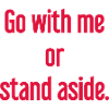 Geh mit oder beiseite