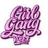 Girl Gang Vibes