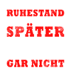Ruhestand Spruch