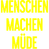 Menschen machen müde - Lustiger Spruch