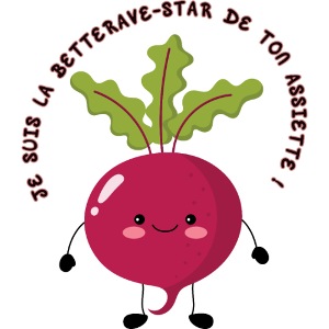 Je suis la betterave star de ton assiette!