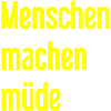 Menschen machen müde - Lustiger Spruch