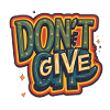 don't give up