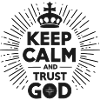 Keep Calm and Trust God