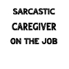 Sarcasm Caregiver