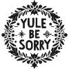 Yule Be Sorry