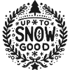 Up to Snow Good