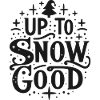 Up to Snow Good