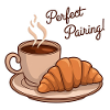 Perfect breakfast - coffee croissant