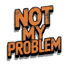 Énoncé « Pas mon problème »