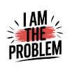 I Am The Problem Statement