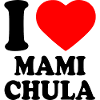I love mami chula