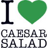 I LOVE CAESAR SALAD