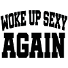 Woke Up Sexy Again