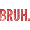 Bruh Funny Saying