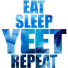 Eat Sleep Yeet Repeat