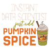 Data Scientist Thanksgiving Pumpkin Spice