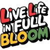 Live life in full bloom