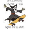SKATEBOARD SKATING IS BETTER DYING