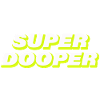 SUPER DOOPER