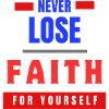 Never lose fait...