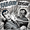 Raygun, not Railgun!
