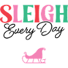 Sleigh Every Day