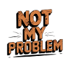 Not My Problem Statement Design