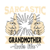 Sarcastic Grandmother Sarcasm