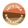 Phones Down, Let's Talk