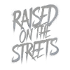Raised on the streets