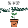 Plant Whisperer - Plant Lovers Design