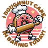 I Doughnut Care, Ich Backe Heute