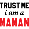 Trust me I am Maman