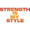 STRENGTH IS MY STYLE