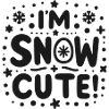 I’m Snow Cute