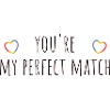 You're My Perfect Match Rainbow