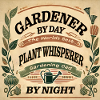 Gardener by day
