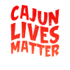 Cajun lives are important