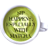 Sip Happens with Matcha