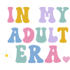 in my adult era