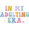 in my adulting era