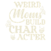 Strange Moms Building Character