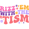 Rizz Em With The Tism