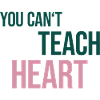 Saying You Can't Teach Heart