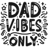 Dad Vibes Only