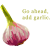 Go Ahead Add Garlic