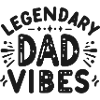 Legendary Dad Vibes