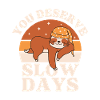 You Deserve Slow Days