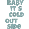 baby its cold outside